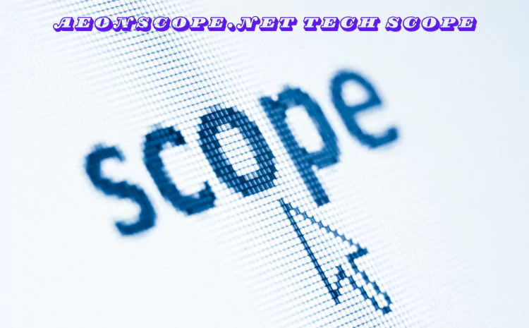 Aeonscope.net Tech Scope: What You Need to Know