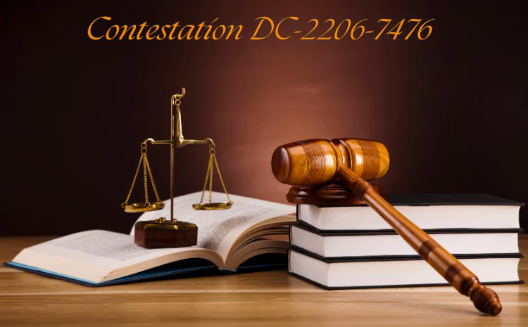 Contestation DC-2206-7476: A Comprehensive Analysis of Legal Contestation