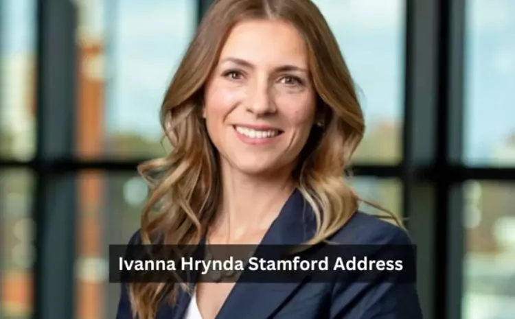 Ivanna Hrynda Stamford Address: Explore Mystery Behind Location