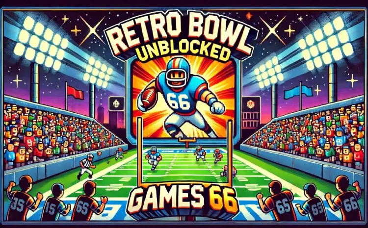 Unblocked Games Retro Bowl 76: Your Ultimate Gaming Experience